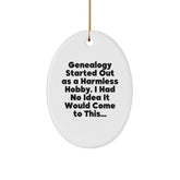 Genealogy Gifts for Family Members, Funny Oval Ornament, Gifts from Friends, Christmas Unique Gifts, Genealogy Started Out As A Harmless Hobby... - Image 1